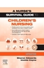 A Nurse's Survival Guide to Children's Nursing - Updated Edition