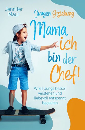 Jungen-Erziehung: Mama, ich bin der Chef!