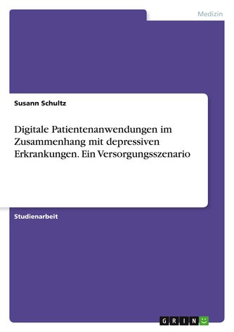 Digitale Patientenanwendungen im Zusammenhang  mit depressiven Erkrankungen. Ein Versorgungsszenario