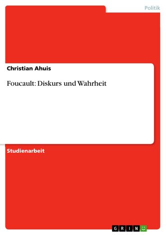 Foucault: Diskurs und Wahrheit