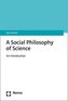 A Social Philosophy of Science