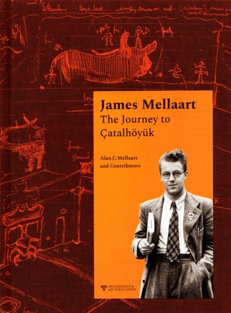 James Mellaart: The Journey to Catalhoeyuk