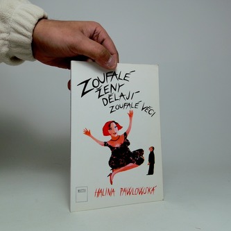 Zoufalé ženy dělají zoufalé věci