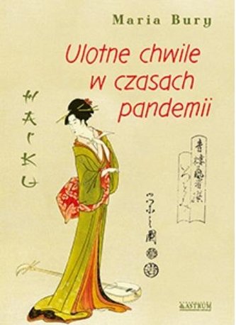 Haiku. Ulotne chwile w czasach pandemii Haiku. Ulotne chwile w czasach pandemii