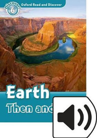 Oxford Read and Discover Level 6 Earth Then and Now with Mp3 Pack