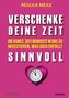 Verschenke deine Zeit sinnvoll