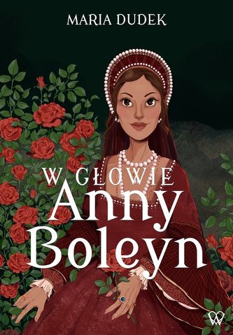 W głowie Anny Boleyn W głowie Anny Boleyn