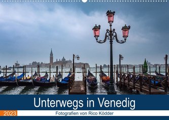 Unterwegs in Venedig (Wandkalender 2023 DIN A2 quer)