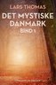 Det mystiske Danmark. Bind 1