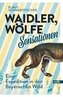 Waidler, Wölfe, Sensationen