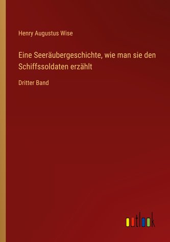 Eine Seeräubergeschichte, wie man sie den Schiffssoldaten erzählt