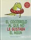 El cocodrilo al que no le gustaba el agua