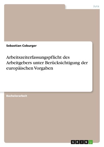 Arbeitszeiterfassungspflicht des Arbeitgebers unter Berücksichtigung der europäischen Vorgaben