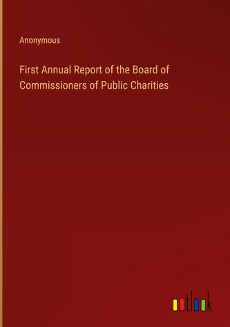 First Annual Report of the Board of Commissioners of Public Charities