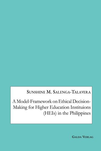 A Model-Framework on Ethical Decision-Making for Higher Education Instituions (HEIs) in the Philippines