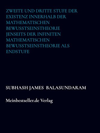 Zweite und dritte Stufe der Existenz innerhalb der mathematischen Bewusstseinstheorie jenseits der infiniten mathematischen Bewu
