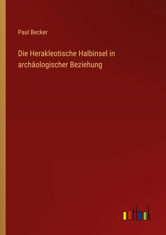 Die Herakleotische Halbinsel in archäologischer Beziehung