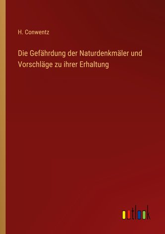 Die Gefährdung der Naturdenkmäler und Vorschläge zu ihrer Erhaltung