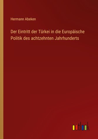 Der Eintritt der Türkei in die Europäische Politik des achtzehnten Jahrhunderts