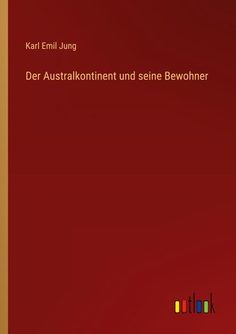 Der Australkontinent und seine Bewohner