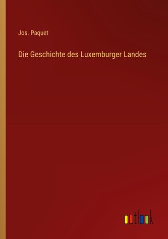 Die Geschichte des Luxemburger Landes