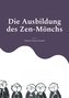 Die Ausbildung des Zen-Mönchs