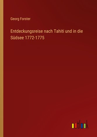 Entdeckungsreise nach Tahiti und in die Südsee 1772-1775