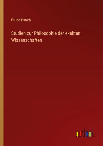 Studien zur Philosophie der exakten Wissenschaften