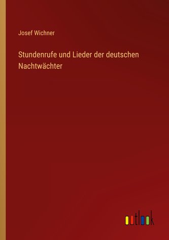 Stundenrufe und Lieder der deutschen Nachtwächter