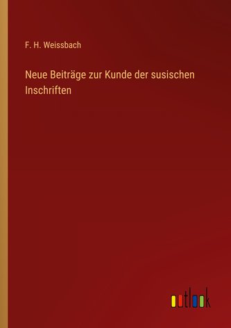 Neue Beiträge zur Kunde der susischen Inschriften