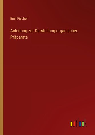 Anleitung zur Darstellung organischer Präparate