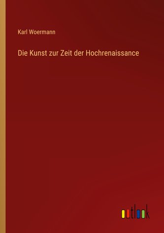 Die Kunst zur Zeit der Hochrenaissance