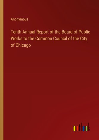 Tenth Annual Report of the Board of Public Works to the Common Council of the City of Chicago