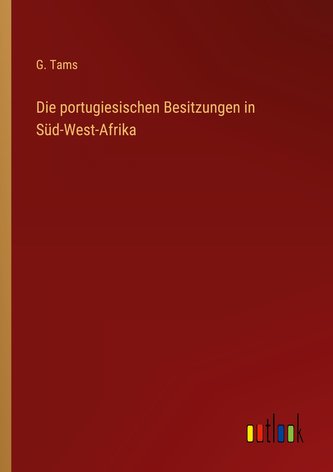 Die portugiesischen Besitzungen in Süd-West-Afrika