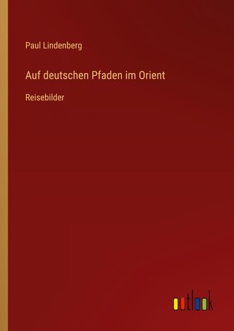 Auf deutschen Pfaden im Orient