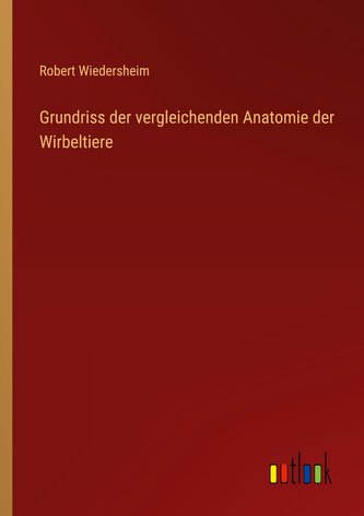 Grundriss der vergleichenden Anatomie der Wirbeltiere