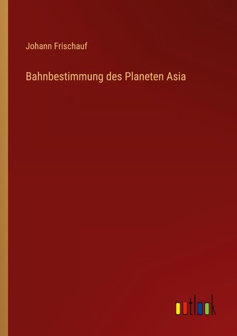 Bahnbestimmung des Planeten Asia