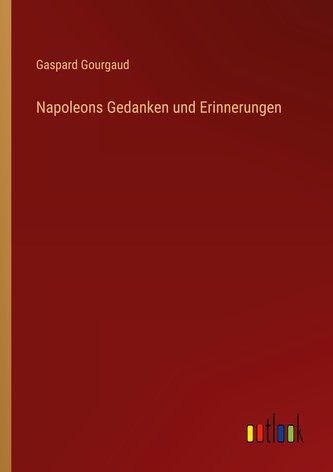 Napoleons Gedanken und Erinnerungen