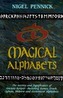 Magical Alphabets: The Secrets and Significance of Ancient Scripts Including Runes, Greek, Ogham, Hebrew and Alchemical Alphabet