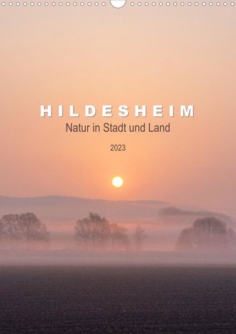 Hildesheim - Natur in Stadt und Land 2023 (Wandkalender 2023 DIN A3 hoch)