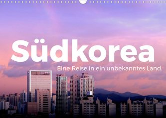 Südkorea - Eine Reise in ein unbekanntes Land. (Wandkalender 2023 DIN A3 quer)