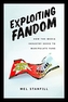 Exploiting Fandom
