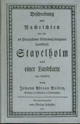 Beschreibung und Nachrichten von der im Herzogthume Schleswig belegenen Landschaft Stapelholm nebst einer Landkarte von derselbe