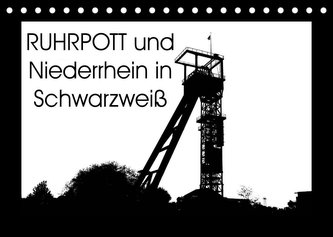 Ruhrpott und Niederrhein in Schwarzweiß (Tischkalender 2023 DIN A5 quer)