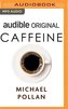 Caffeine: How Caffeine Created the Modern World