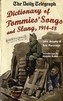 Daily Telegraph Dictionary of Tommies' Songs and Slang, 1914-18,