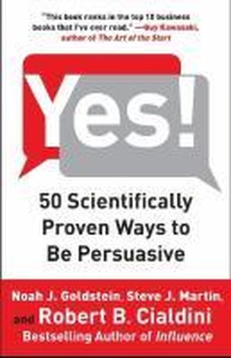 Yes!: 50 Scientifically Proven Ways to Be Persuasive