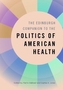 The Edinburgh Companion to the Politics of American Health