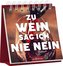 Zu Wein sag ich nie nein