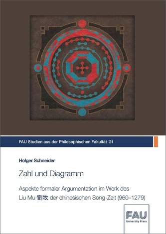 Zahl und Diagramm. Aspekte formaler Argumentation im Werk des Liu Mu der chinesischen Song-Zeit (960-1279)